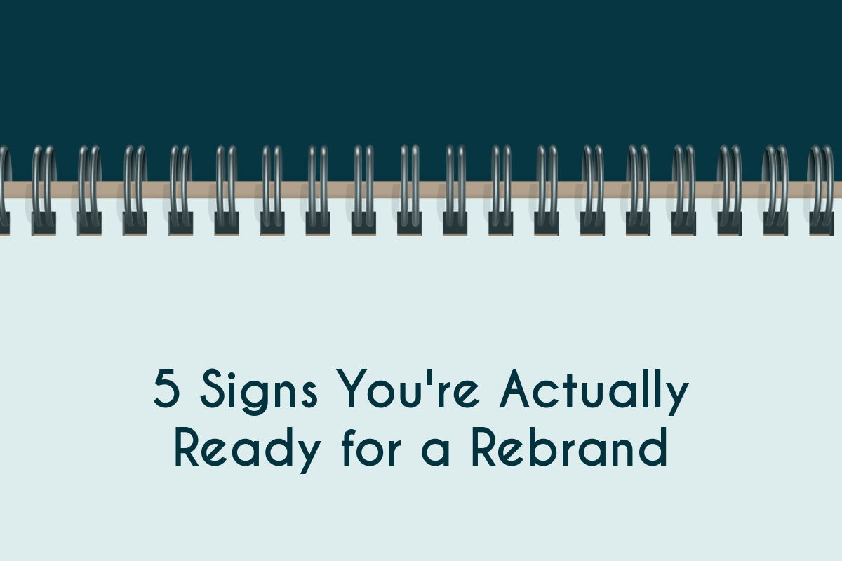 From the studio – 5 Signs You’re Actually Ready for a Rebrand
